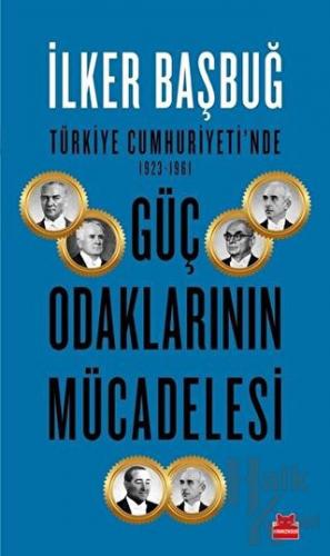 Türkiye Cumhuriyeti'nde 1923-1961 Güç Odaklarının Mücadelesi - Halkkit