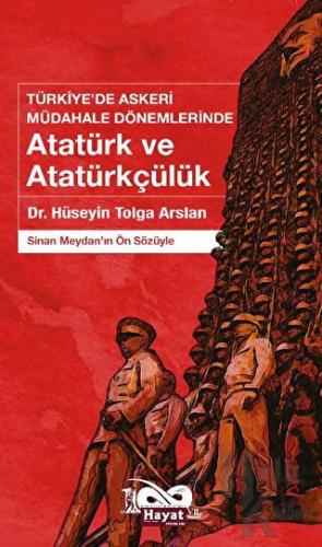 Türkiye’de Askeri Müdahale Dönemlerinde Atatürk ve Atatürkçülük - Halk
