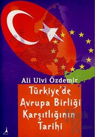 Türkiye’de Avrupa Birliği Karşıtlığının Tarihi