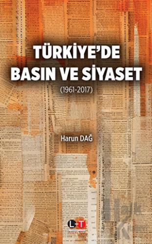 Türkiye’de Basın ve Siyaset  (1961-2017)