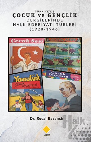 Türkiye’de Çocuk Ve Gençlik Dergilerinde Halk Edebiyatı Türleri (1928-1946)