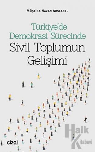 Türkiye’de Demokrasi Sürecinde Sivil Toplumun Gelişimi