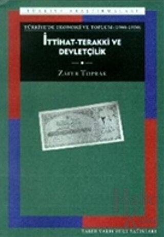 Türkiye’de Ekonomi ve Toplum İttihat-Terakki ve Devletçilik (1908-1950