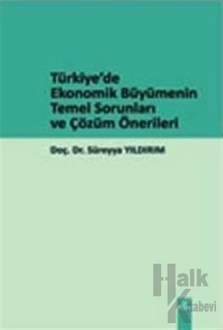 Türkiye’de Ekonomik Büyümenin Temel Sorunları ve Çözüm Önerileri