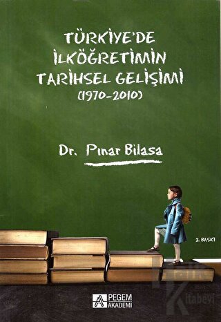 Türkiye`de İlköğretimin Tarihsel Gelişimi (1970-2010) - Halkkitabevi
