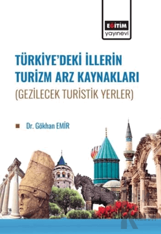 Türkiye’de İllerin Turizm Arz Kaynakları (Gezilecek Turistik Yerler) -