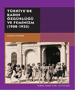 Türkiye’de Kadın Özgürlüğü ve Feminizm (1908-1935) - Halkkitabevi