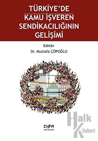 Türkiye’de Kamu İşveren Sendikacılığının Gelişimi - Halkkitabevi