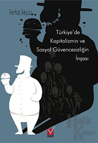 Türkiye’de Kapitalizmin ve Sosyal Güvencesizliğin İnşası - Halkkitabev