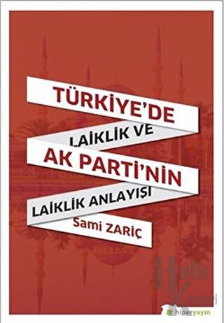 Türkiye’de Laiklik ve AK Parti’nin Laiklik Anlayışı