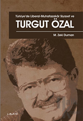 Türkiye’de Liberal - Muhafazakar Siyaset ve Turgut Özal