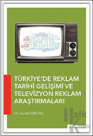 Türkiye’de Reklam Tarihi Gelişimi ve Televizyon Reklam Araştırmaları