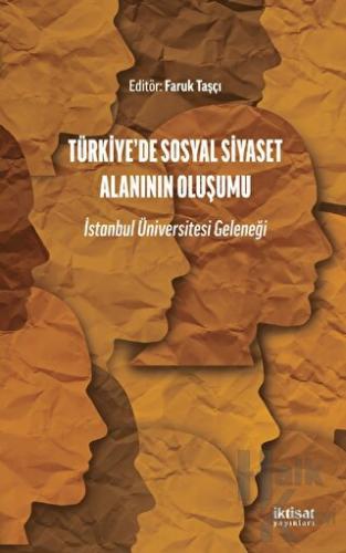 Türkiye’de Sosyal Siyaset Alanının Oluşumu - İstanbul Üniversitesi Geleneği