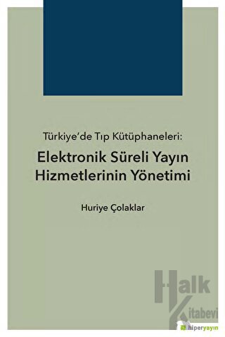 Türkiye’de Tıp Kütüphaneleri: Elektronik Süreli Yayın Hizmetlerinin Yö