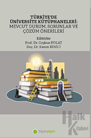 Türkiye’de Üniversite Kütüphaneleri: Mevcut Durum, Sorunlar ve Çözüm Ö