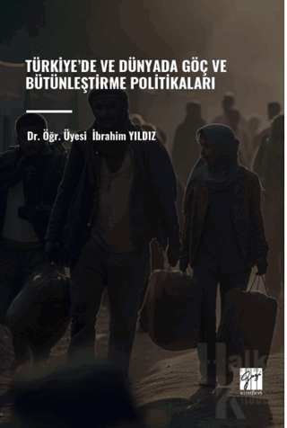 Türkiye’de ve Dünyada Göç ve Bütünleştirme Politikaları - Halkkitabevi