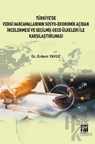 Türkiye' de Vergi Harcamalarının Sosyo-Ekonomik Açıdan İncelenmesi ve 