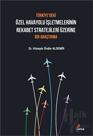 Türkiye’deki Özel Havayolu İşletmelerinin Rekabet Stratejileri Üzerine