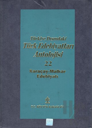 Türkiye Dışındaki Türk Edebiyatları Antolojisi Cilt : 22 (Karaçay-Malkar Edebiyatı)