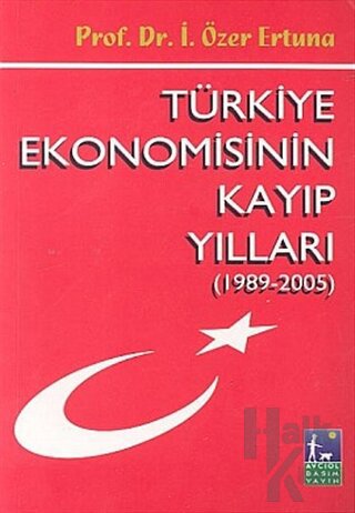 Türkiye Ekonomisinin Kayıp Yılları (1989 - 2005)