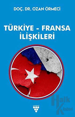 Türkiye Fransa İlişkileri - Halkkitabevi