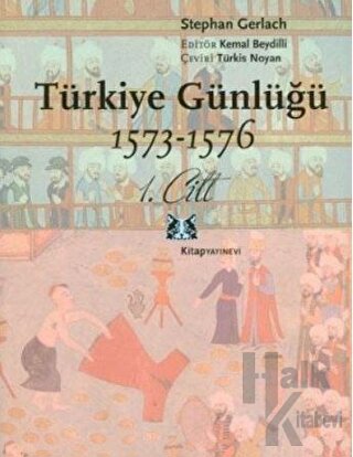 Türkiye Günlüğü 1573-1576 1. Cilt