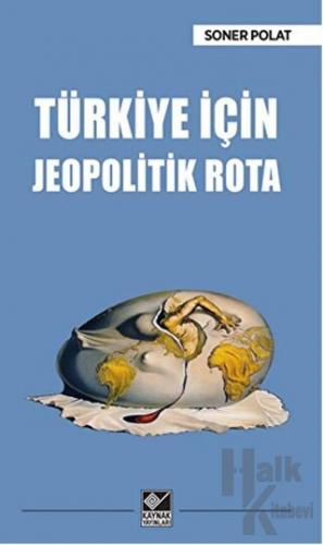 Türkiye İçin Jeopolitik Rota - Halkkitabevi