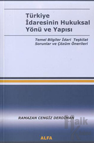 Türkiye İdaresinin Hukuksal Yönü ve Yapısı Cilt 1