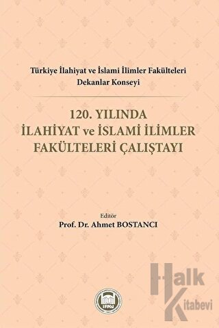 Türkiye İlahiyat ve İslami İlimler Fakülteleri Dekanlar Konseyi 120. Yılında İlahiyat ve İslami İlimler Fakülteleri Çalıştayı
