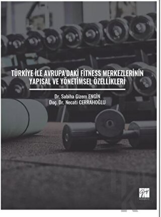 Türkiye ile Avrupa'daki Fitness Merkezlerinin Yapısal ve Yönetimsel Özellikleri