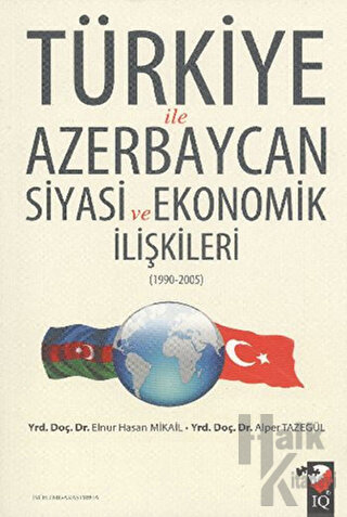 Türkiye ile Azerbaycan Siyasi ve Ekonomik İlişkileri (1990- 2005)