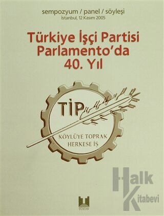 Türkiye İşçi Partisi Parlamento’da 40. Yıl