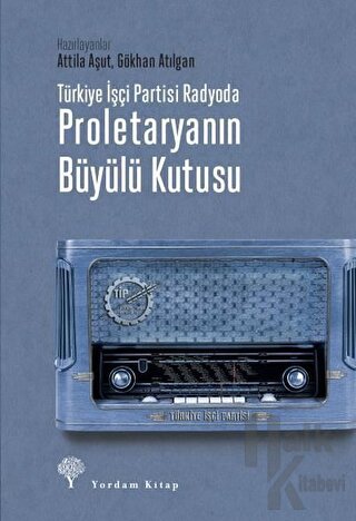Türkiye İşçi Partisi Radyoda Proletaryanın Büyülü Kutusu (Ciltli) - Ha