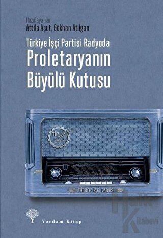 Türkiye İşçi Partisi Radyoda Proletaryanın Büyülü Kutusu - Halkkitabev