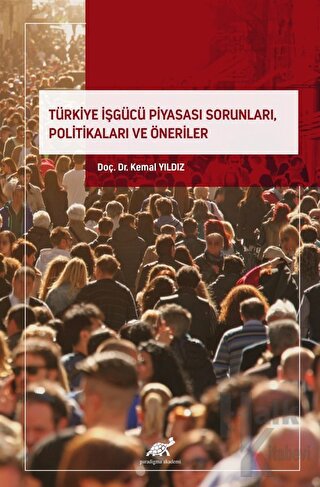 Türkiye İşgücü Piyasası Sorunları, Politikaları ve Öneriler - Halkkita