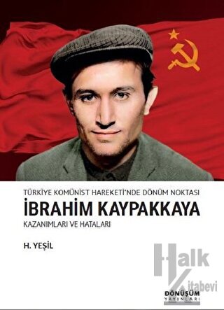 Türkiye Komünist Hareketi'nde Dönüm Noktası İbrahim Kaypakkaya Kazanım