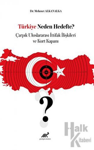Türkiye Neden Hedefte? Çarpık Uluslararası İttifak İlişkileri ve Kurt 