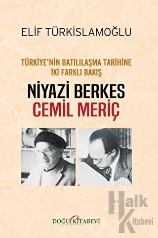 Türkiye’nin Batılılaşma Tarihine İki Farklı Bakış: Niyazi Berkes - Cemil Meriç
