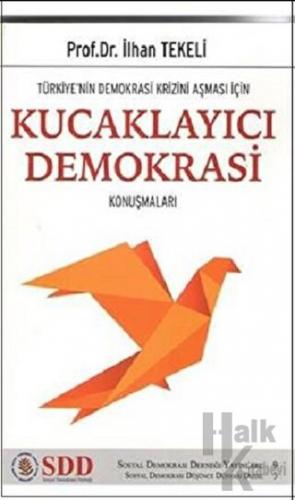 Türkiye’nin Demokrasi Krizini Aşması İçin Kucaklayıcı Demokrasi Konuşm