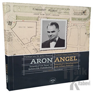 Türkiye’nin İlk Şehir Plancısı Aron Angel / Turkey's First Town Planne