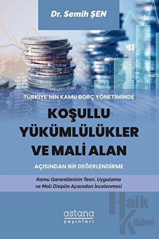 Türkiye’nin Kamu Borç Yönetiminde Koşullu Yükümlülükler ve Mali Alan A