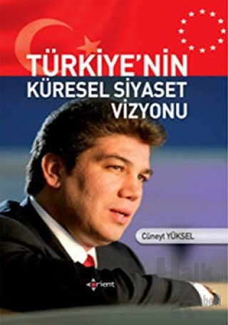 Türkiye’nin Küresel Siyaset Vizyonu (Ciltli)
