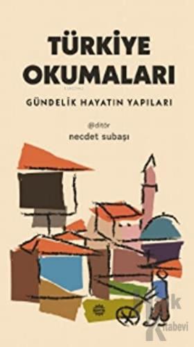Türkiye Okumaları - Gündelik Hayatın Yapıları