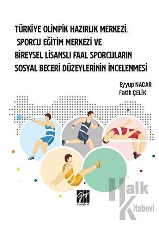Türkiye Olimpik Hazırlık Merkezi, Sporcu Eğitim Merkezi ve Bireysel Lisanslı Faal Sporcuların Sosyal Beceri Düzeylerinin İncelenmesi