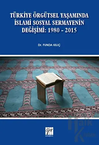 Türkiye Örgütsel Yaşamında İslami Sosyal Sermayenin Değişimi: 1980 - 2