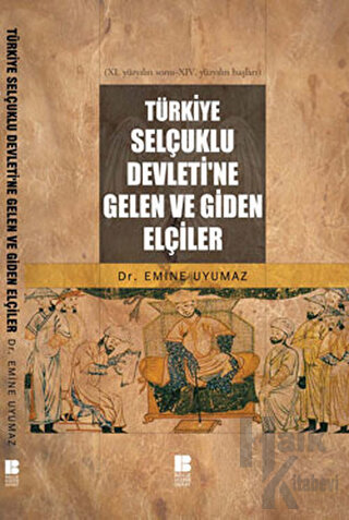 Türkiye Selçuklu Devleti’ne Gelen ve Giden Elçiler