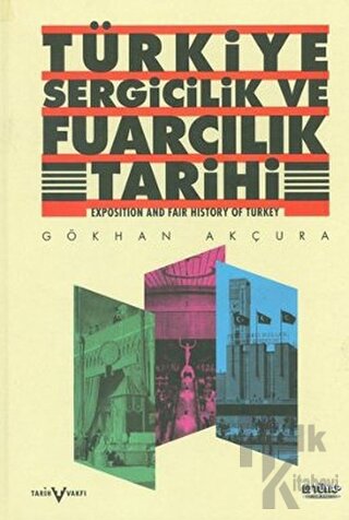 Türkiye Sergicilik ve Fuarcılık Tarihi / Exposition and Fair History o