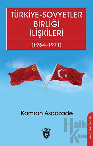 Türkiye - Sovyetler Birliği İlişkileri (1964 - 1971) - Halkkitabevi