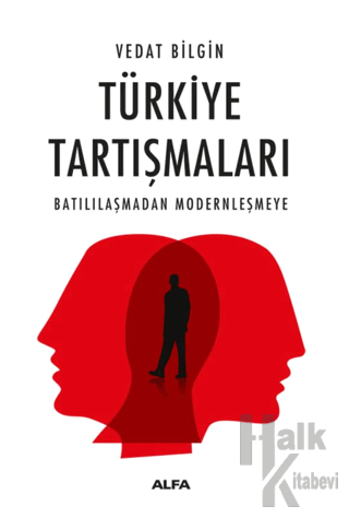 Türkiye Tartışmaları Batılılaşmadan Modernleşmeye