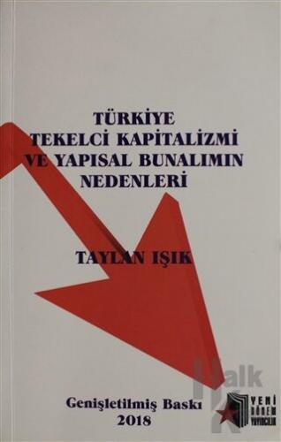Türkiye Tekelci Kapitalizmi ve Yapısal Bunalımın Nedenleri